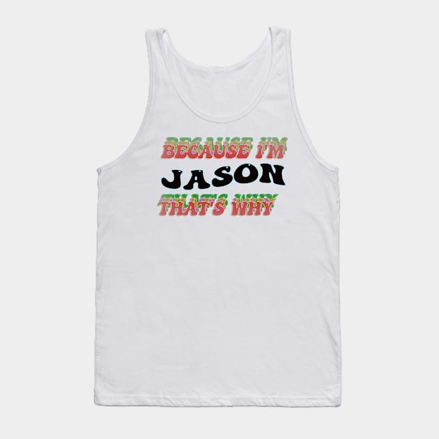 BECAUSE I AM JASON - THAT'S WHY Tank Top by elSALMA